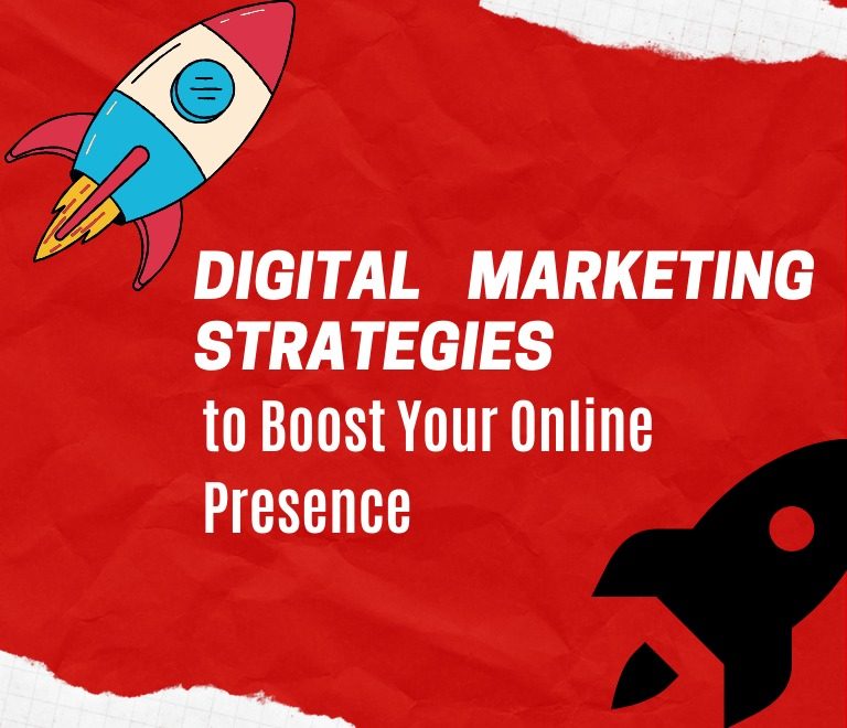 Digital Marketing Strategies to Boost Your Online Presence