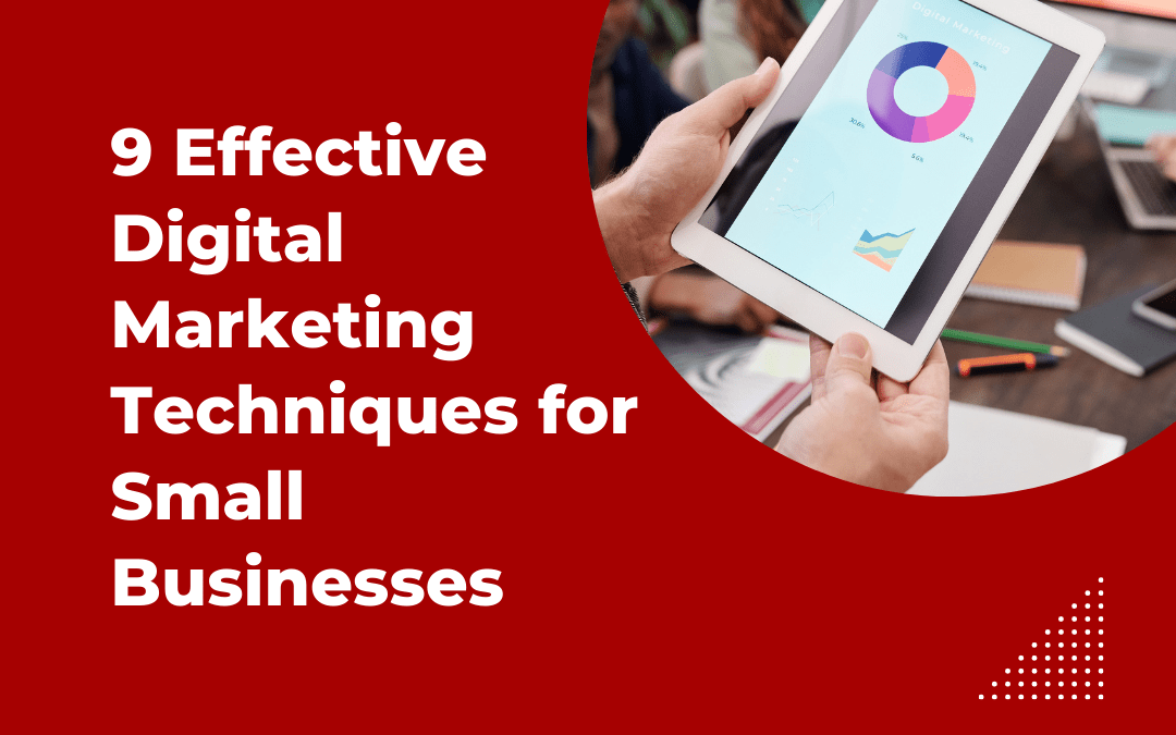 9 Effective Digital Marketing Techniques for Small Businesses
