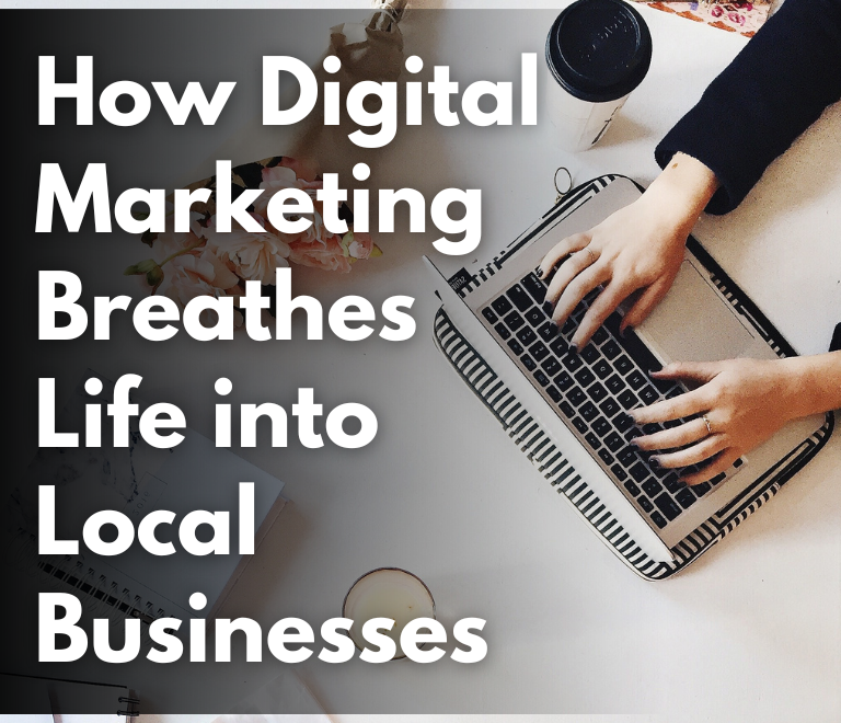 How Digital Marketing Breathes Life into Local Businesses