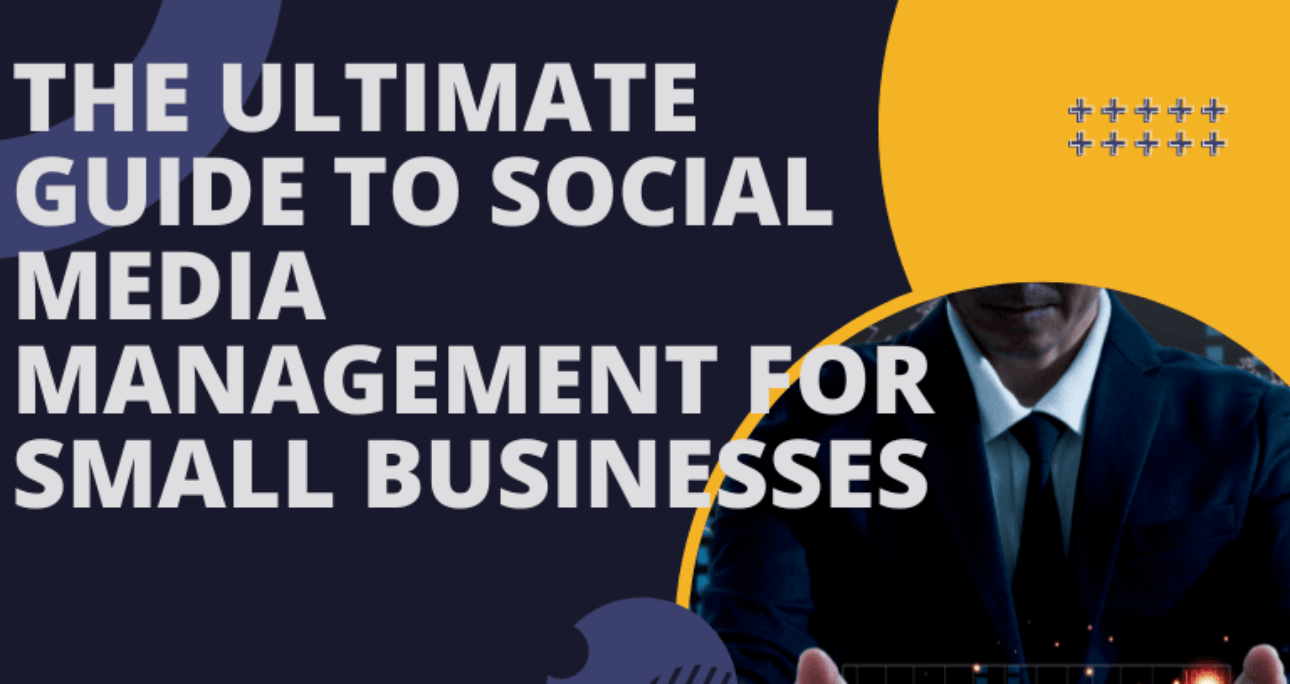 The Ultimate Guide to Social Media Management for Small Businesses