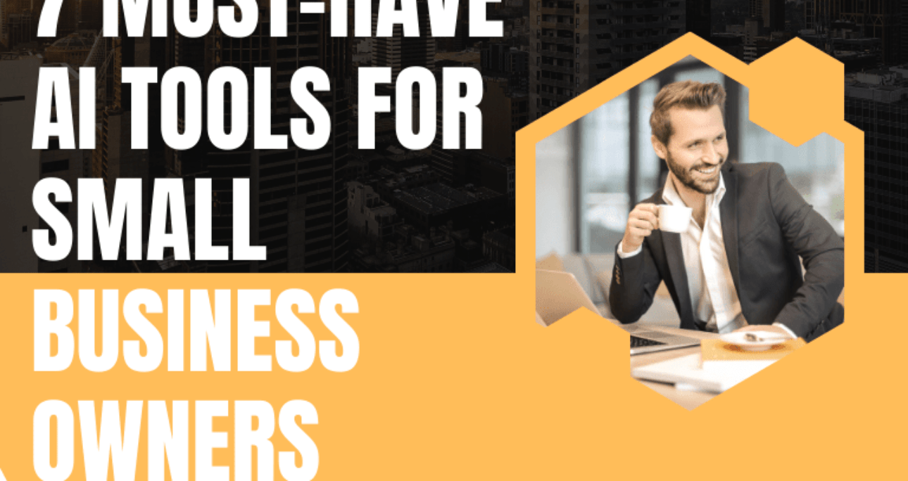 7 Must-Have AI Tools for Small Business Owners