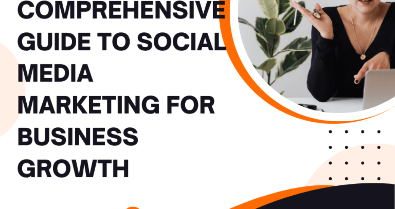 A Comprehensive Guide to Social Media Marketing for Business Growth