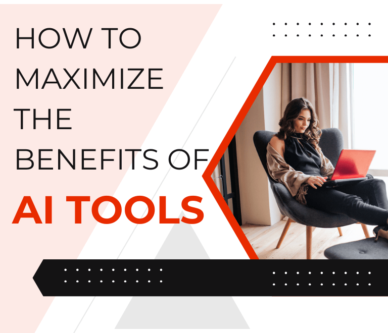 How to Maximize the Benefits of AI Tools