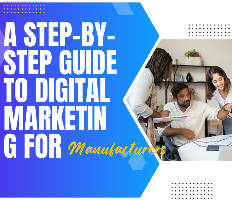 A Step-by-Step Guide to Digital Marketing for Manufacturers