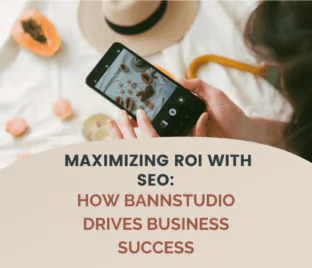 Maximizing ROI with SEO: How Bannstudio Drives Business Success