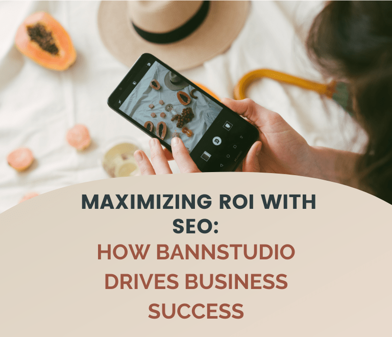 Maximizing ROI with SEO: How Bannstudio Drives Business Success