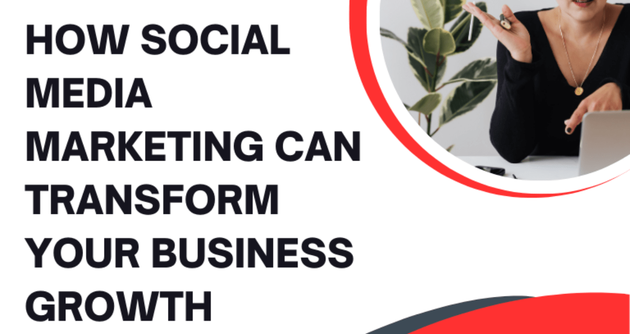 How Social Media Marketing Can Transform Your Business Growth