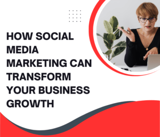 How Social Media Marketing Can Transform Your Business Growth