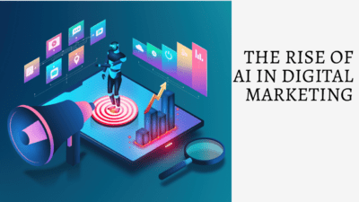 The Rise of AI in Digital Marketing: How to Leverage Technology for Success