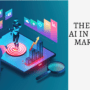 The Rise of AI in Digital Marketing: How to Leverage Technology for Success