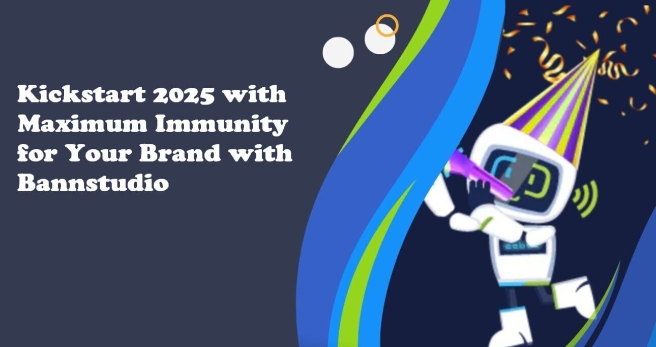 Kickstart 2025 with Maximum Immunity for Your Brand with Bannstudio