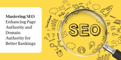 Mastering SEO Enhancing Page Authority and Domain Authority for Better Rankings