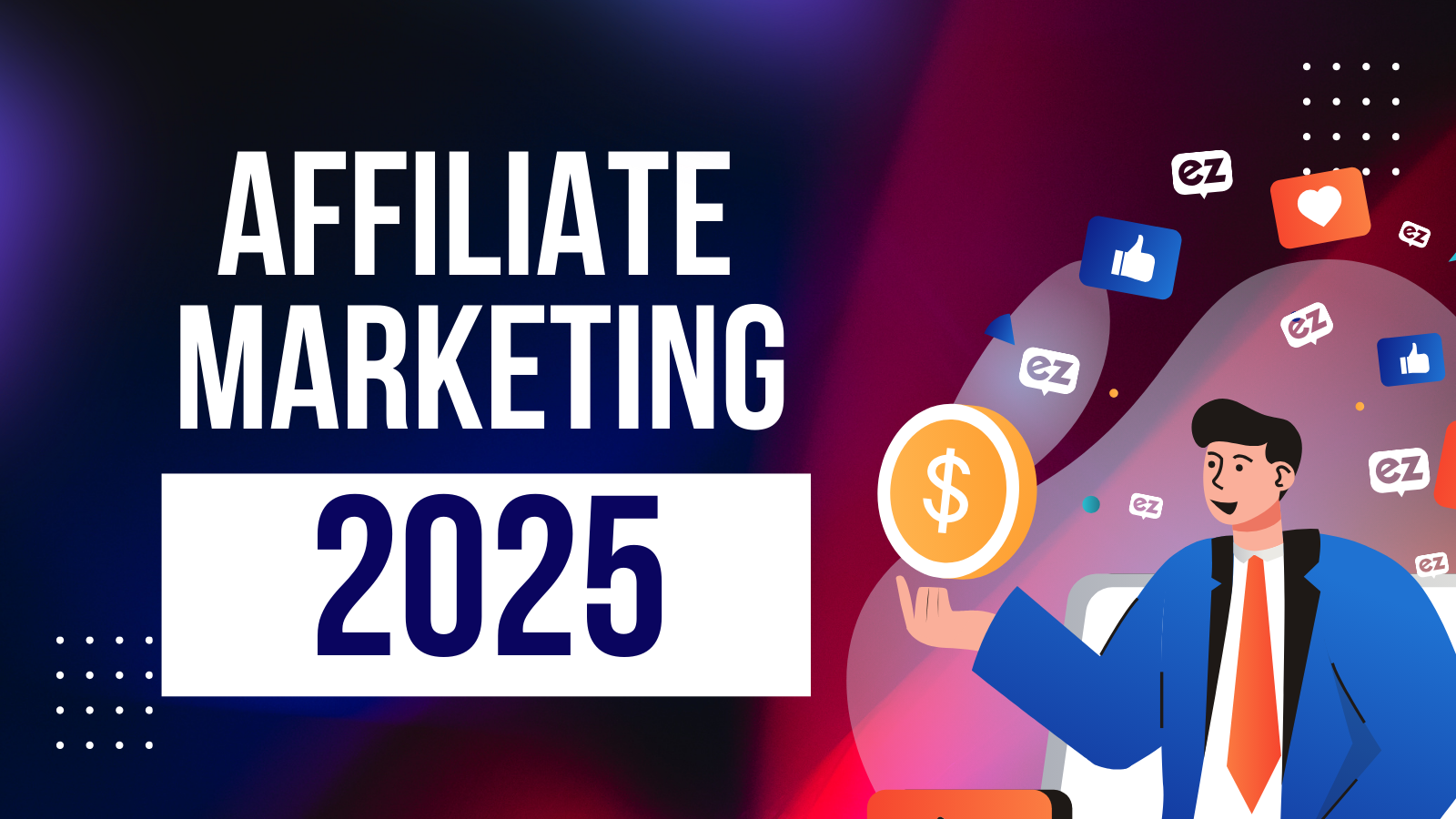 Affiliate Marketing in 2025: Growth Hacks & Must-Know Strategies