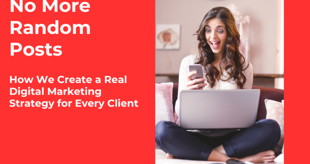 No More Random Posts: How We Create a Real Digital Marketing Strategy for Every Client