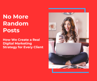 No More Random Posts: How We Create a Real Digital Marketing Strategy for Every Client