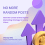 No More Random Posts: How We Create a Real Digital Marketing Strategy for Every Client