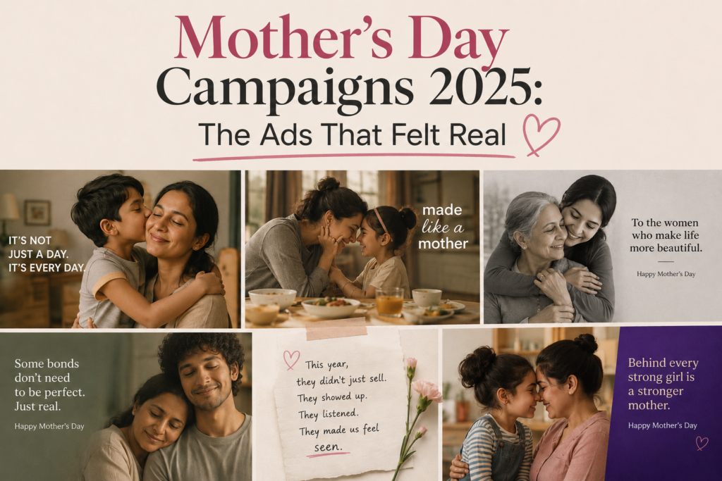 Mother’s Day Campaigns 2025: The Ads That Felt Real