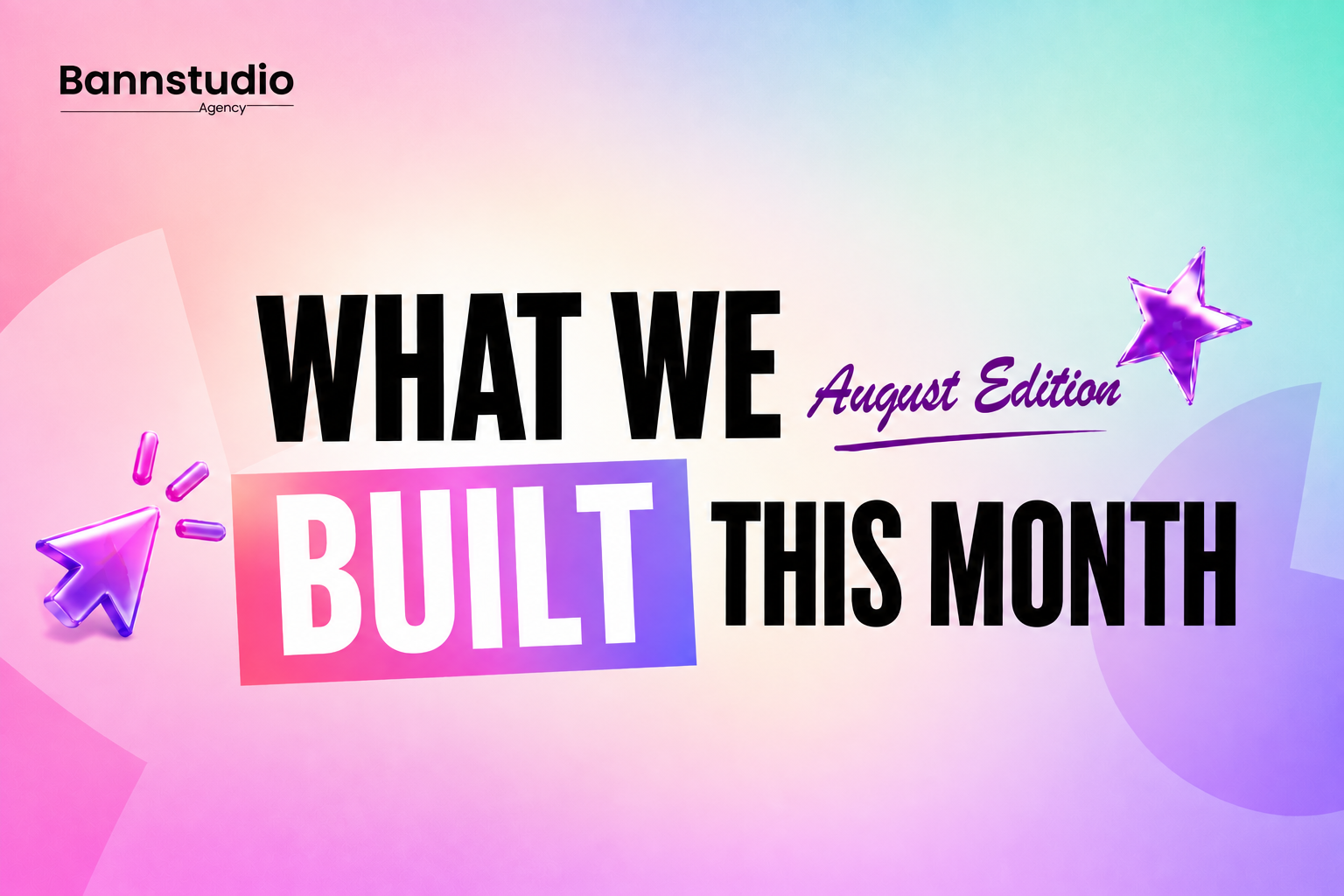 Bannstudio August Edition: What We Built This Month 