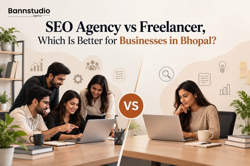 SEO Agency vs Freelancer: Which Is Better for Businesses in Bhopal?